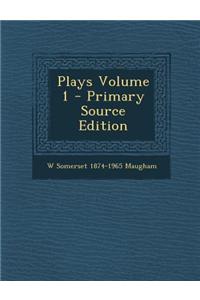 Plays Volume 1 - Primary Source Edition
