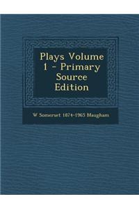Plays Volume 1 - Primary Source Edition