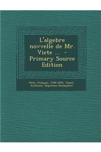 L'Algebre Novvelle de Mr. Viete ... - Primary Source Edition