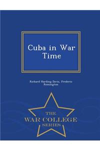 Cuba in War Time - War College Series