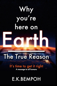 Why You're Here on Earth