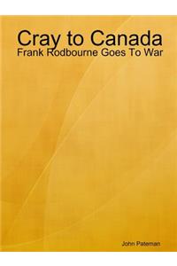 Cray to Canada: Frank Rodbourne Goes To War