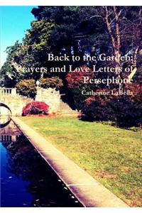 Back to the Garden: Prayers and Love Letters of Persephone
