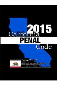 California Penal Code and Evidence Code 2015 Book 2 of 2