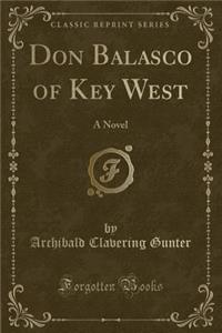 Don Balasco of Key West: A Novel (Classic Reprint)