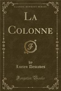 La Colonne (Classic Reprint)