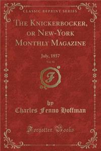 The Knickerbocker, or New-York Monthly Magazine, Vol. 50