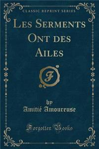 Les Serments Ont Des Ailes (Classic Reprint)