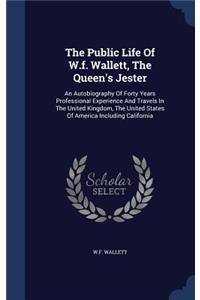 The Public Life Of W.f. Wallett, The Queen's Jester
