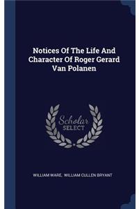 Notices Of The Life And Character Of Roger Gerard Van Polanen