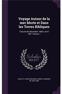 Voyage Autour de la mer Morte et Dans les Terres Bibliques