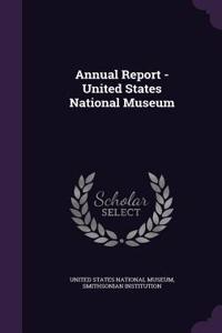 Annual Report - United States National Museum