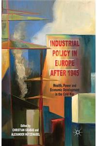 Industrial Policy in Europe after 1945