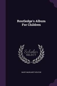 Routledge's Album For Children