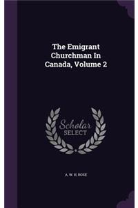 The Emigrant Churchman In Canada, Volume 2