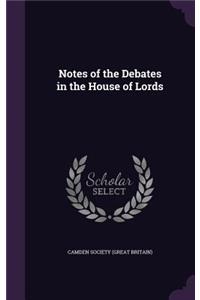 Notes of the Debates in the House of Lords