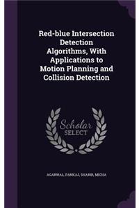 Red-blue Intersection Detection Algorithms, With Applications to Motion Planning and Collision Detection