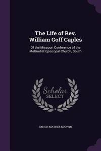 The Life of Rev. William Goff Caples