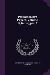 Parliamentary Papers, Volume 14, Part 1