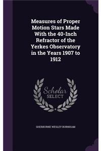 Measures of Proper Motion Stars Made With the 40-Inch Refractor of the Yerkes Observatory in the Years 1907 to 1912