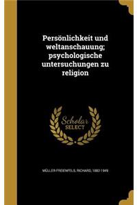 Persönlichkeit und weltanschauung; psychologische untersuchungen zu religion