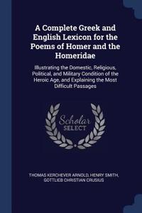 A Complete Greek and English Lexicon for the Poems of Homer and the Homeridae