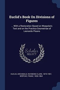 EUCLID'S BOOK ON DIVISIONS OF FIGURES: .