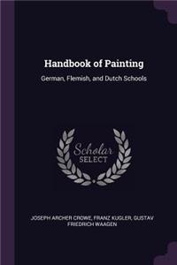 Handbook of Painting: German, Flemish, and Dutch Schools