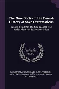 The Nine Books of the Danish History of Saxo Grammaticus