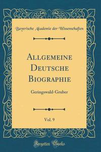 Allgemeine Deutsche Biographie, Vol. 9: Geringswald-Gruber (Classic Reprint)