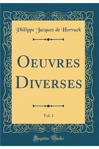 Oeuvres Diverses, Vol. 1 (Classic Reprint)