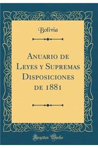 Anuario de Leyes Y Supremas Disposiciones de 1881 (Classic Reprint)