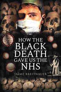 How the Black Death Gave Us the Nhs