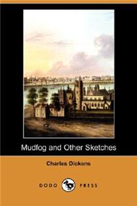 Mudfog and Other Sketches (Dodo Press)