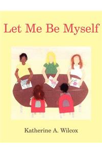 Let Me be Myself