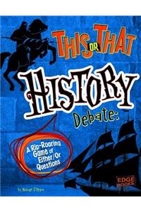 This or That History Debate: A Rip-Roaring Game of Either/Or Questions