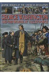 George Washington and the Winter at Valley Forge