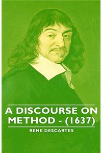 Discourse on Method - (1637)