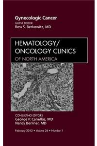 Gynecologic Cancer, an Issue of Hematology/Oncology Clinics of North America