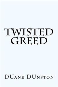 Twisted Greed