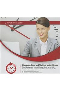 Managing Time and Thriving Under Stress Lib/E