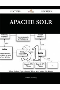 Apache Solr 31 Success Secrets - 31 Most Asked Questions on Apache Solr - What You Need to Know