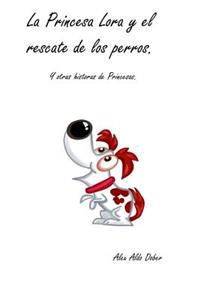 La Princesa Lora y el rescate de los perros.