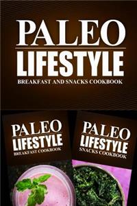 Paleo Lifestyle - Breakfast and Snacks Cookbook