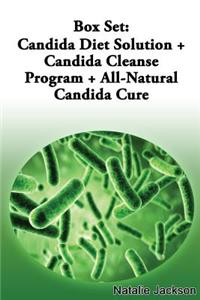 Box Set: Candida Diet Solution + Candida Cleanse + All Natural Candida Cure