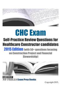 CHC Exam Self-Practice Review Questions for Healthcare Constructor candidates