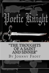 Poeticknight The thoughts of a saint and sinner