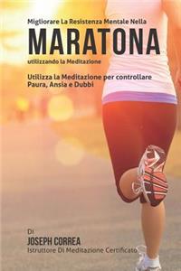 Diventare mentalmente resistente nella Maratona utilizzando la meditazione