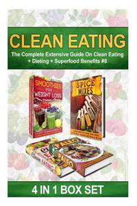 Clean Eating: The Complete Extensive Guide on Clean Eating + Dieting + Superfood Benefits #8
