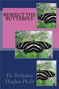 Respect The Butterfly